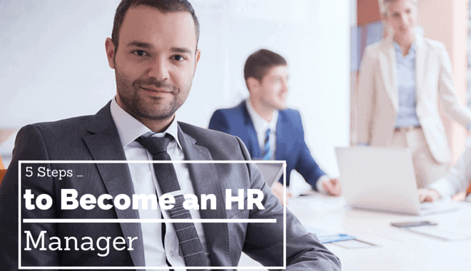 Become a Human Resources Manager in 5 Steps