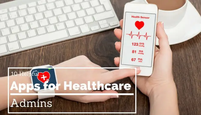 10 Helpful Apps For Healthcare Administrators